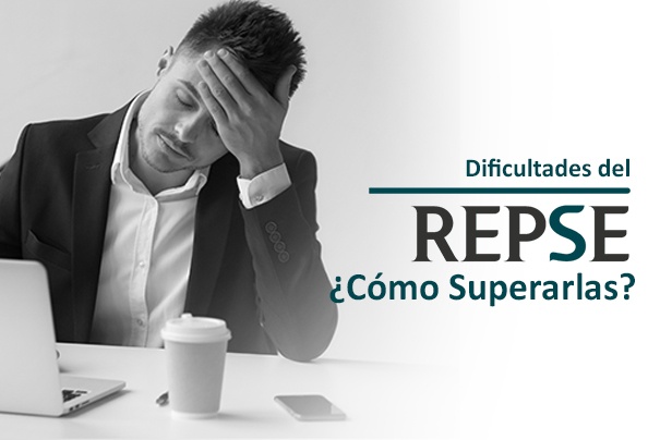 dificultades del repse ¿cómo superarlas?